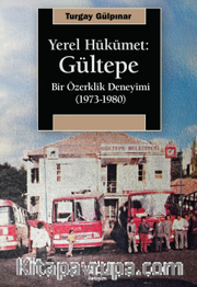 Yerel Hükümet: Gültepe Bir Özerklik Deneyimi (1973-1980)