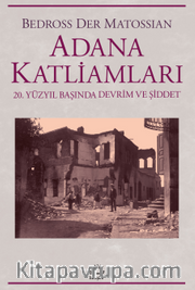 Adana Katliamları <br /> 20.Yüzyıl Başında Devrim Ve Şiddet