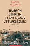 Trabzon Şehrinin İslamlaşması ve Türkleşmesi, 1461-1583