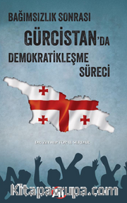 Bağımsızlık Sonrası  Gürcistan'da Demokratikleşme  Süreci 