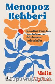 Menopoz Rehberi <br /> Kendini Yeniden Keşfetme ve Güçlenme Yolculuğu
