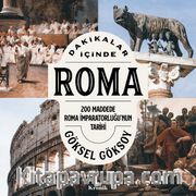 Dakikalar İçinde Roma <br /> 200 Maddede Roma İmparatorluğu’nun Tarihi