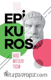 Epikuros <br /> Bahçe-Mutluluk-Yaşam