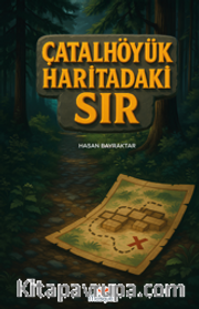 Çatalhöyük Haritadaki Sır