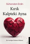 Kırık Kalpteki Ayna Bir Ayrılığın İyileşme Hikayesi 