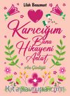 Karıcığım Bana Hikayeni Anlat
