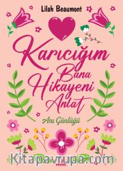 Karıcığım Bana Hikayeni Anlat