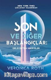 Son ve Diğer Başlangıçlar: Gelecekten Hikayeler