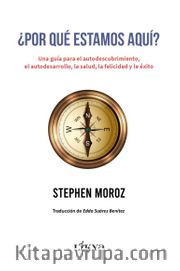 ¿Por qué estamos aquí? <br /> Una guía para el autodescubrimiento, el autodesarrollo, la salud, la felicidad 
