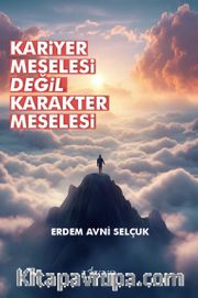 Kariyer Meselesi Değil Karakter Meselesi