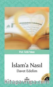İslama Nasıl Davet Edelim