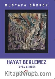 Hayat Beklemez <br /> Toplu Şiirler