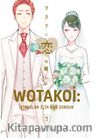 Wotakoi 5. Cilt / Otakular İçin Aşk Zordur