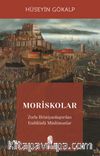 Moriskolar & Zorla Hristiyanlaştırılan Endülüslü Müslümanlar