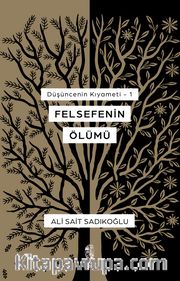 Düşüncenin Kıyameti 1 <br /> Felsefenin Ölümü