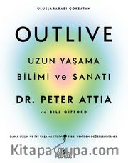 Outlive <br /> Uzun Yaşama Bilimi ve Sanatı