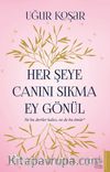 Her Şeye Canını Sıkma Ey Gönül