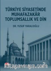 Türkiye Siyasetinde Muhafazakar Toplumsallık ve Din