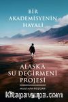 Bir Akademisyenin Hayali & Alaska Su Değirmeni Projesi