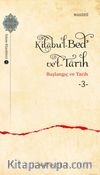 Kitabu’l-Bedʾ ve’t-Tarîh 3