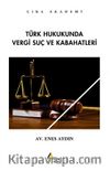 Türk Hukukunda Vergi Suç ve Kabahatleri