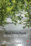 Biz Hep Çiçek Açarken