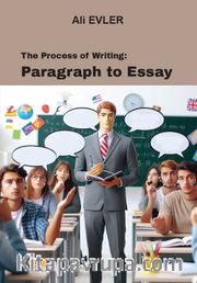 The Process of Writing: Paragraph to Essay