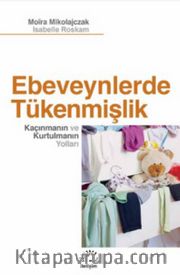 Ebeveynlerde Tükenmişlik <br /> Kaçınmanın ve Kurtulmanın Yolları