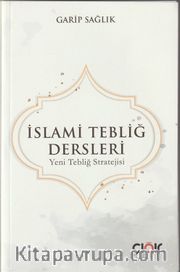 İslami Tebliğ Dersleri <br /> Yeni Tebliğ Stratejisi