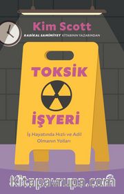 Toksik İşyeri: İş Hayatında Hızlı ve Adil  Olmanın Yolları
