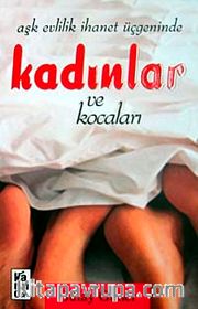 Aşk Evlilik İhanet Üçgeninde Kadınlar ve Kocaları