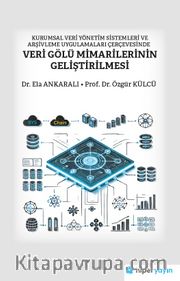 Kurumsal Veri Yönetim Sistemleri ve Arşivleme Uygulamaları Çerçevesinde Veri Gölü Mimarilerinin Geliştirilmesi