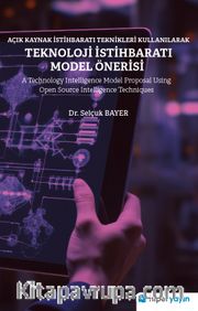 Açık Kaynak İstihbaratı Teknikleri Kullanılarak Teknoloji İstihbaratı Model Önerisi 