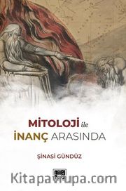 Mitoloji ile İnanç Arasında