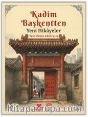 Kadim Başkentten Yeni Hikayeler - Yeni Pekin Edebiyatı 1. Sayı