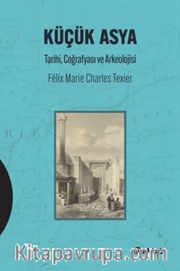 Küçük Asya  Tarihi,Coğrafyası ve Arkeolojisi