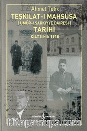Teşkilat-ı Mahsusa (Umûr-I Şarkiyye Dairesi) Tarihi Cilt III-II:1918 