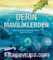 Derin Maviliklerden <br /> Hayvanlar Tarih Öncesi Denizlerde Nasıl Evrimleşti?