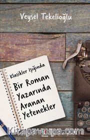 Klasikler Işığında Bir Roman Yazarında Aranan Yetenekler