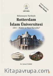 Bilinmeyen Tarihiyle Rotterdam İslam Üniversitesi Cilt 1 <br /> Neden ve Nasıl Kuruldu?