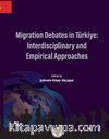 Migration Debates İn Türkiye:  İnterdisciplinary And Empirical Approaches