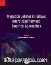 Migration Debates İn Türkiye:  İnterdisciplinary And Empirical Approaches