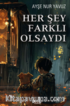 Her Şey Farklı Olsaydı