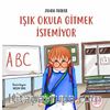 Işık Okula Gitmek İstemiyor