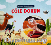 İlk Dokun Hisset Kitabım / Çöle Dokun