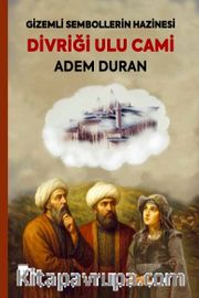 Divriği Ulu Cami <br /> Gizemli Sembollerin Hazinesi