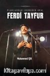 Ferdi Tayfur & Plaklardaki Derbeder Kral