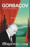 Gorbaçov & Bir Liderin Çevreyle İmtihanı