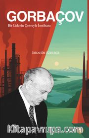 Gorbaçov <br /> Bir Liderin Çevreyle İmtihanı