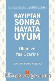 Kayıptan Sonra Hayata Uyum <br /> Ölüm ve Yas Üzerine